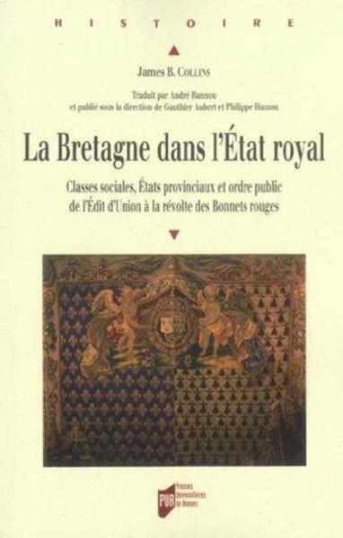 La Bretagne dans l'État royal - James B. Collins