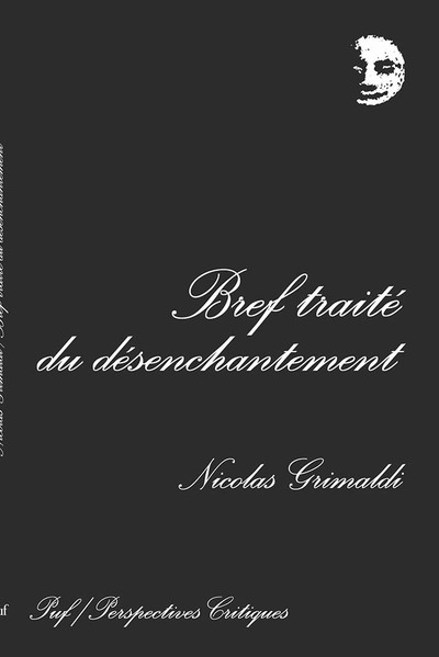 Court Traité Du Désenchantement - Nicolas Grimaldi