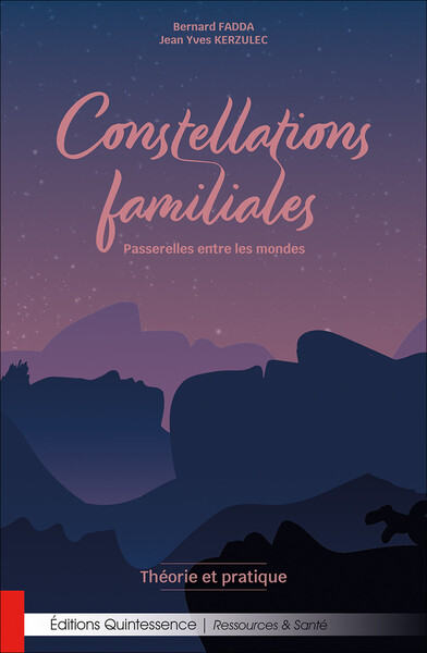 Constellations familiales - Passerelles entre les mondes - Théorie et pratique