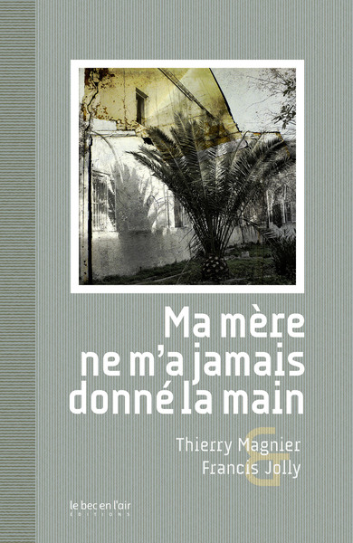 Ma mère ne m'a jamais donné la main - Thierry Magnier