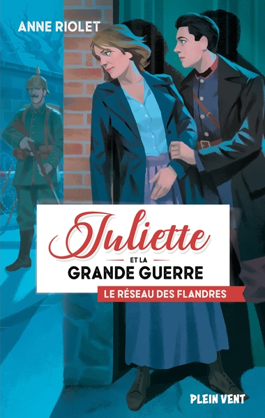 Juliette et la Grande Guerre Volume 2 - Anne Riolet