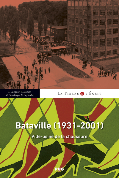 Bataville (1931-2001) Ville-usine de la chaussure - Lionel JACQUOT, Brice MONIER, Martine