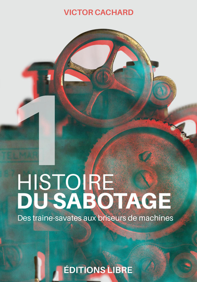 Histoire du sabotage - Volume 1