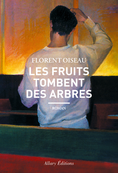 Les Fruits Tombent Des Arbres - Florent Oiseau