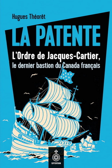 La Patente. L'Ordre De Jacques-Cartier, Le Dernier Bastion Du