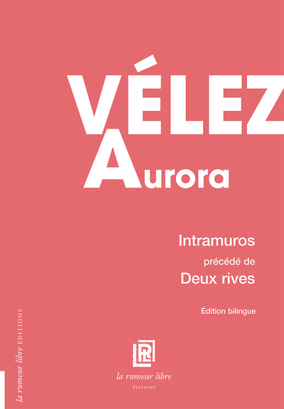 Intramuros précédé de Deux rives - Aurora Vélez