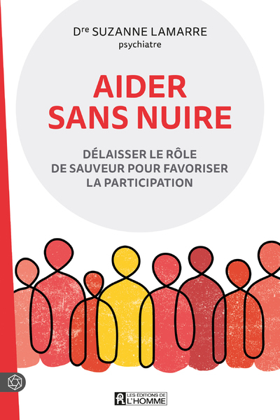 Aider sans nuire - Délaisser le rôle de sauveur pour favoriser la participation. - Suzanne Lamarre