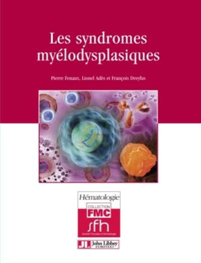 Les syndromes myélodysplasiques - François Dreyfus