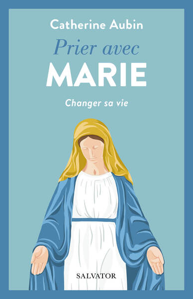 Prier avec Marie - Catherine Aubin