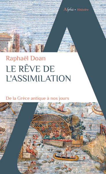 Le rêve de l'assimilation - Raphaël Doan