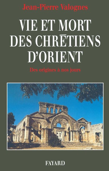 Vie et mort des chrétiens d'Orient