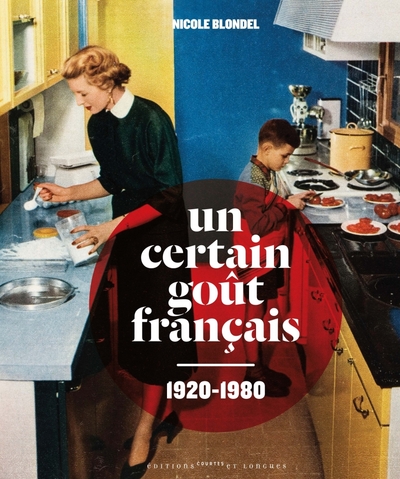 Un certain goût francais, 1920-1980 - Nicole Blondel