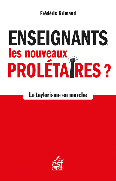 Enseignants, les nouveaux prolétaires - Frédéric Grimaud