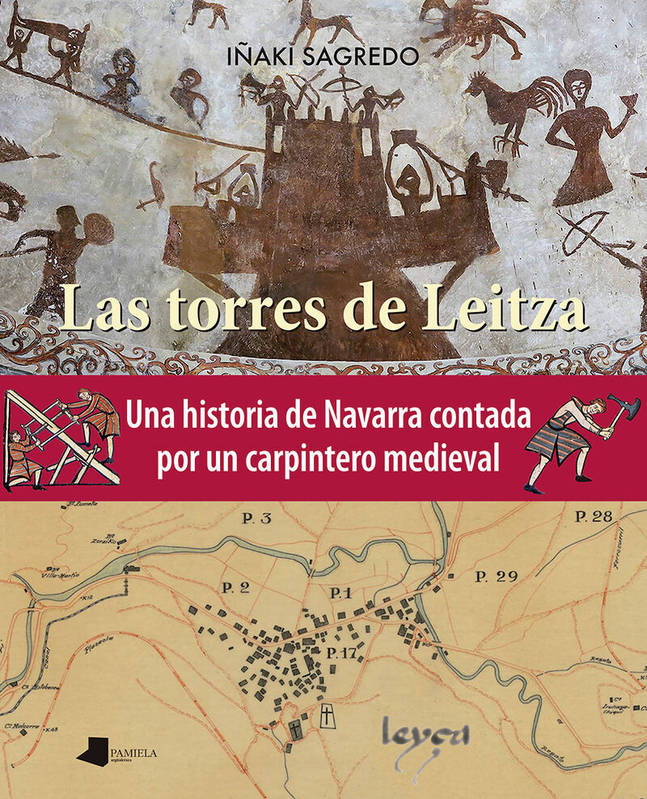 Las Torres De Leitza - Una Historia De Navarra Contada Por Un Carpintero Medieval