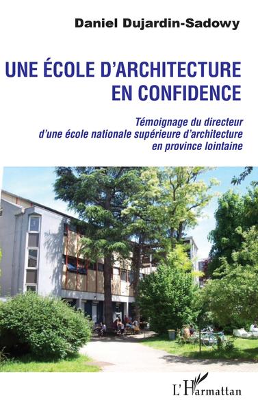 Une école d'architecture en confidence - Daniel Dujardin-Sadowy