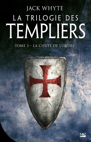 La Trilogie des Templiers Volume 3