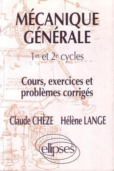 Mécanique générale - Cours, exercices et problèmes corrigés