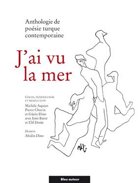 J'ai vu la mer. Anthologie de poésie turque contemporaine - Abidin Dino