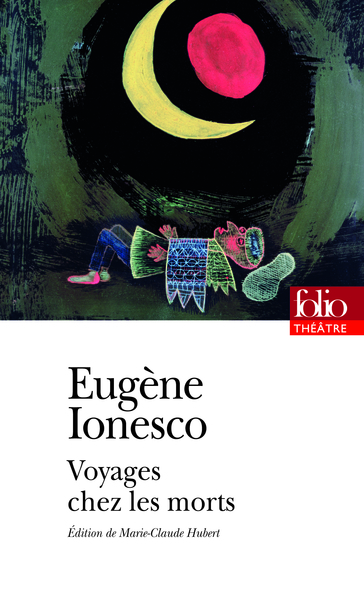 Théâtre, VII : Voyages chez les morts - Eugène Ionesco