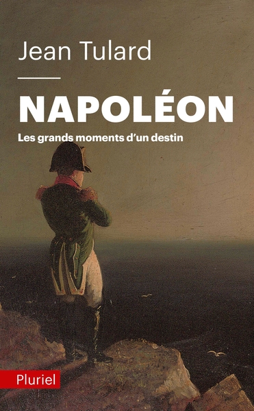 Napoléon, Les Grands Moments D'Un Destin