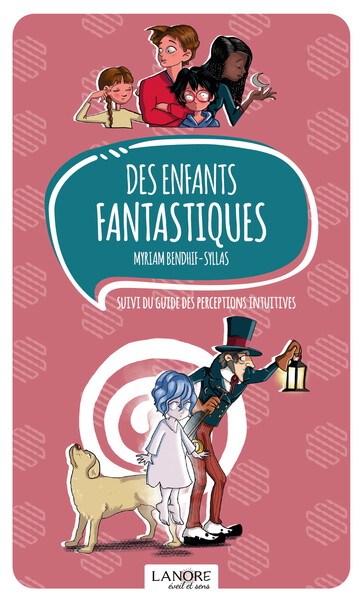 Des enfants fantastiques; suivi du Guide des perceptions intuitives - Myriam Bendhif-Syllas