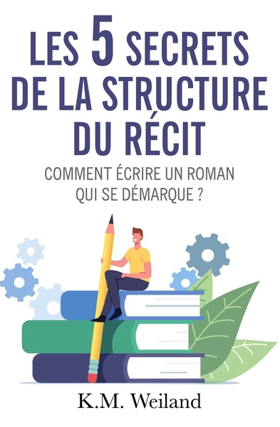 Les 5 secrets de la structure du récit