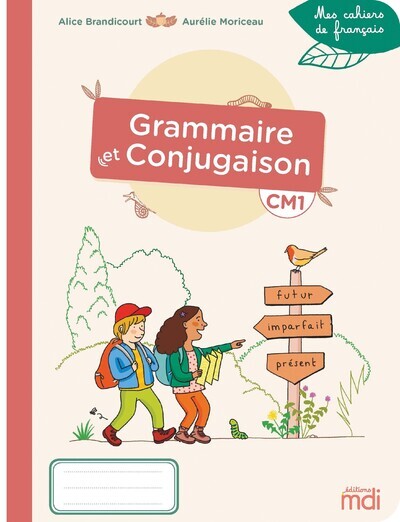 MDI - Mes cahiers de français - Grammaire-Conjugaison CM1 - Alice Brandicourt