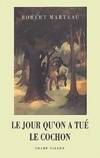 Le jour qu'on a tué le cochon - Robert Marteau