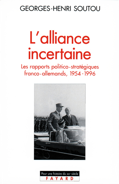 L'Alliance Incertaine, Les Rapports Politico-Stratégiques Franco-Allemands, 1954-1996