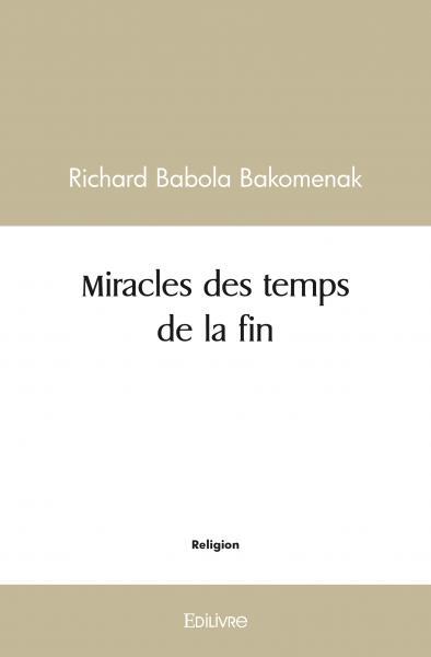 Miracles Des Temps De La Fin - Richard Babola Bakomenak