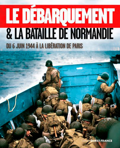 Le Débarquement & la bataille de Normandie