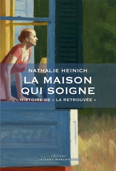 La Maison qui soigne - Nathalie HEINICH