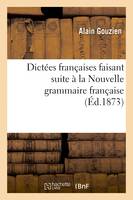 Dictées françaises faisant suite à la Nouvelle grammaire française - Alain Gouzien