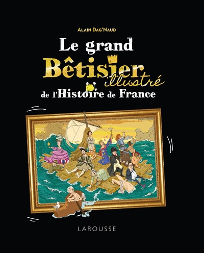 Le Grand Bêtisier De L'Histoire De France Illustré