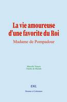 La vie amoureuse d’une favorite du Roi - Marcelle Tinayre, C. De Mazade