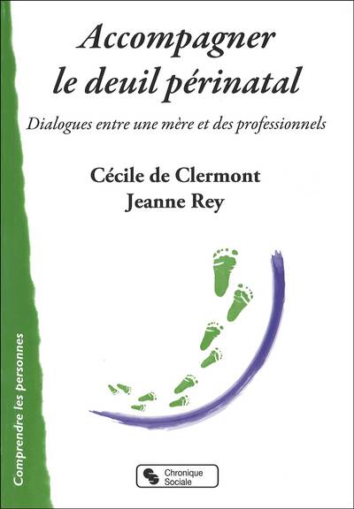 Accompagner le deuil périnatal / dialogues entre une mère et des professionnels