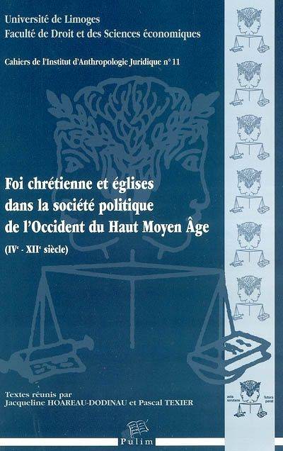 Foi chrétienne et églises dans la société politique de l'Occident du Haut Moyen Âge, 4e-12e siècles