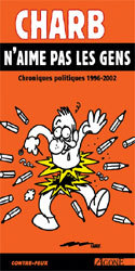 Charb N'Aime Pas Les Gens, Chroniques Politiques 1992-2002 - Charb