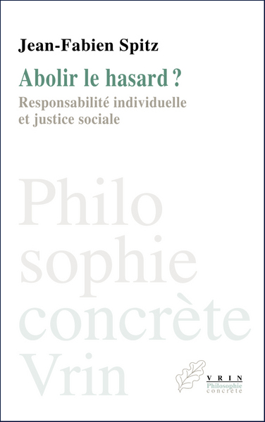 Abolir le hasard? - Jean-Fabien Spitz