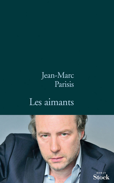 Les aimants - Jean-Marc Parisis