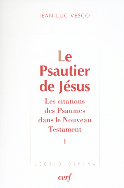 Le Psautier de Jésus - Les citations des Psaumes dans le Nouveau Testament Volume 1