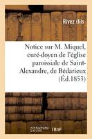 Notice sur M. Miquel, curé-doyen de l'église paroissiale de Saint-Alexandre, de Bédarieux