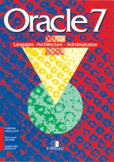 Oracle 7 Langage - Architecture - Administration - Abdelaziz Abdellatif