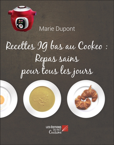 Recettes IG bas au Cookeo : Repas sains pour tous les jours