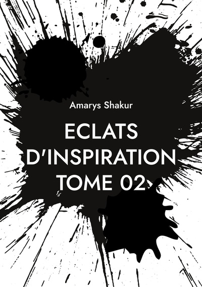 Eclats d'Inspiration Tome 02 - Amarys Shakur