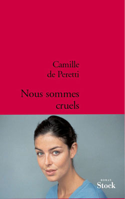 Nous sommes cruels / roman - Camille de Peretti