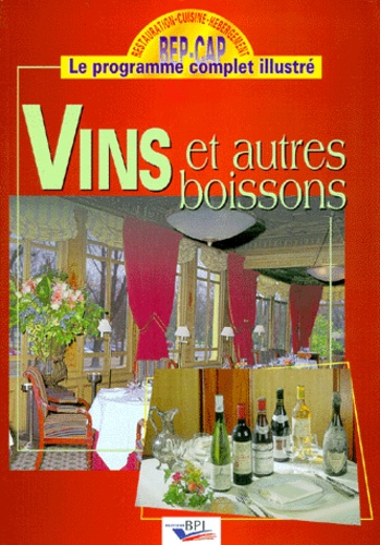 Vins et autres boissons - BEP-CAP, Le Programme Complet Illustré