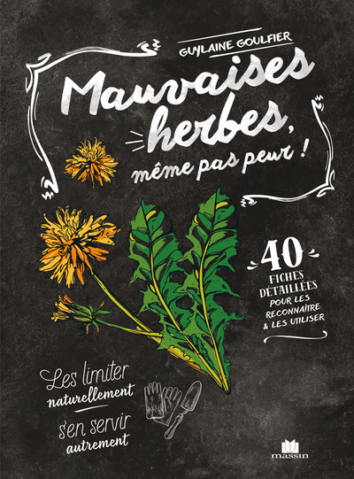 Mauvaises herbes, même pas peur ! - Guylaine Goulfier