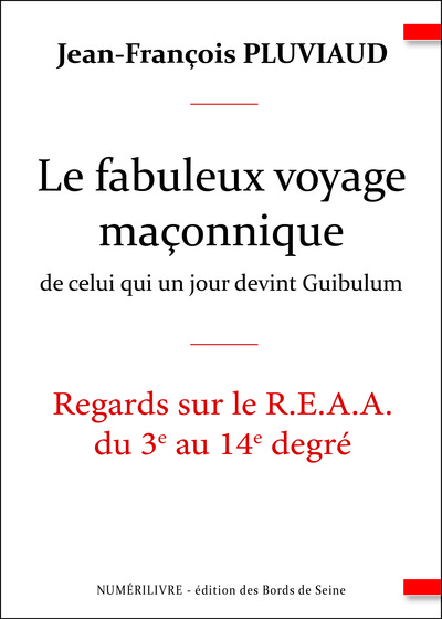 Le fabuleux voyage maçonnique de celui qui un jour devint Guibulum