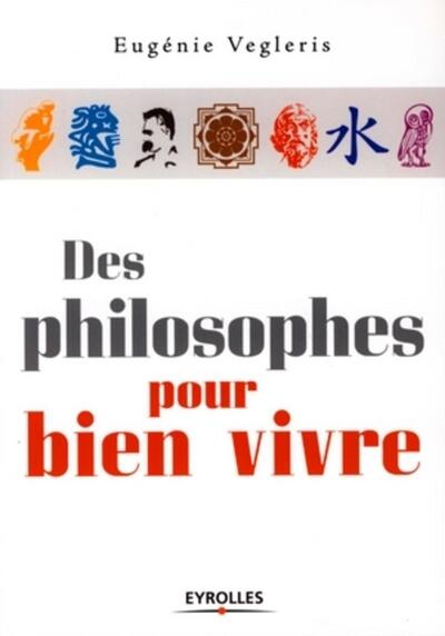 Des philosophes pour bien vivre - Eugénie Vegleris